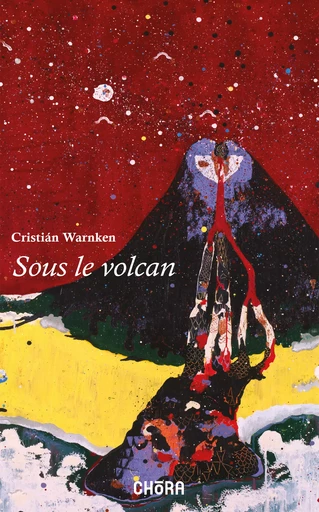 Sous le volcan - Cristián Warnken - Chora éditions