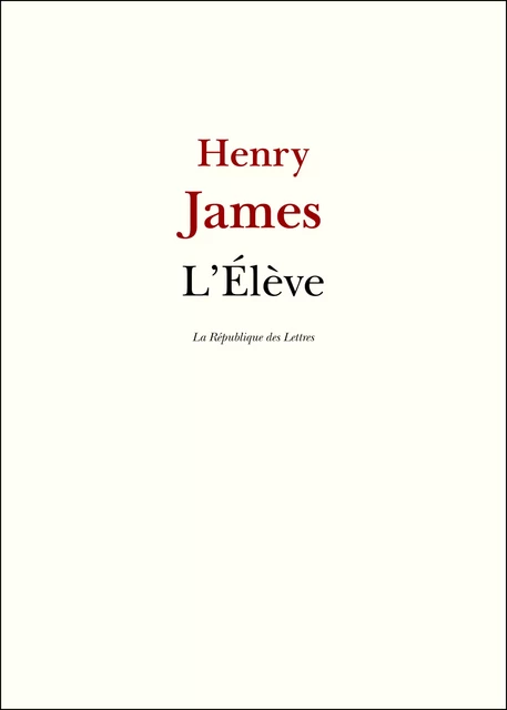 L'Élève - Henry James - République des Lettres