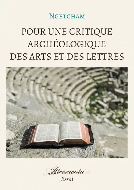 Pour une critique archéologique des arts et des lettres -  Ngetcham - Atramenta