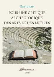 Pour une critique archéologique des arts et des lettres