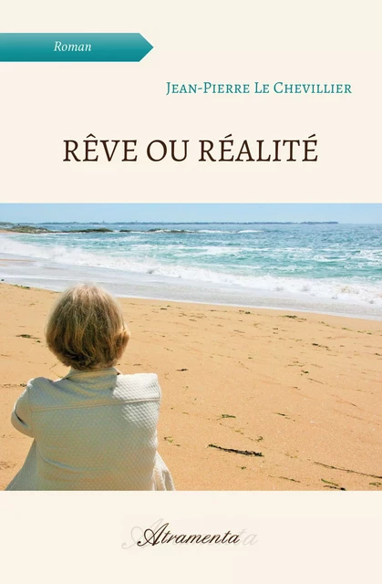 Rêve ou réalité - Jean-Pierre le Chevillier - Atramenta