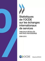 Statistiques de l'OCDE sur les échanges internationaux de services, Volume 2012 Numéro 2