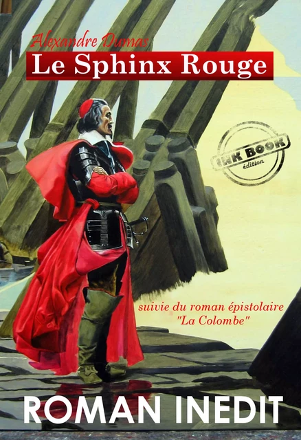 Le Sphinx Rouge. – Texte complet et annoté, suivi du roman épistolaire La Colombe. [Nouv. éd. revue et mise à jour] - Alexandre Dumas - Ink book