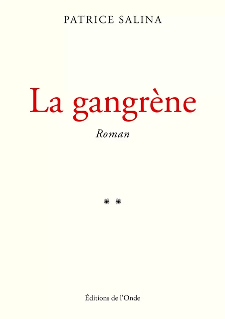 La gangrène - Patrice Salina - Editions de l'Onde