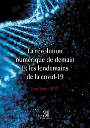 La révolution numérique de demain - Et les lendemains de la covid-19