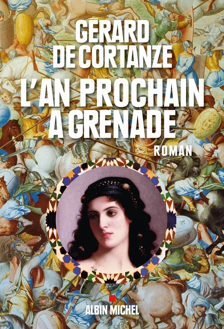 L'An prochain à Grenade - Gérard de Cortanze - Albin Michel