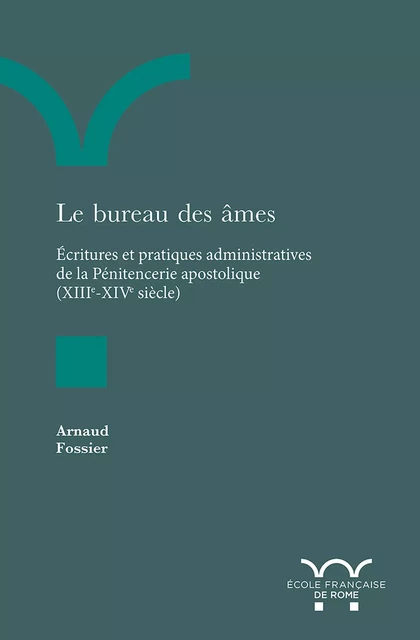 Le bureau des âmes - Arnaud Fossier - Publications de l’École française de Rome