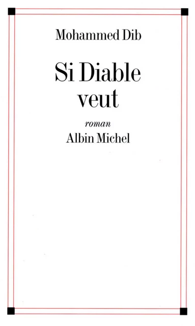 Si Diable veut - Mohammed Dib - Albin Michel