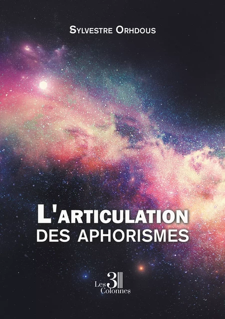 L'articulation des aphorismes - Sylvestre Orhdous - Éditions les 3 colonnes