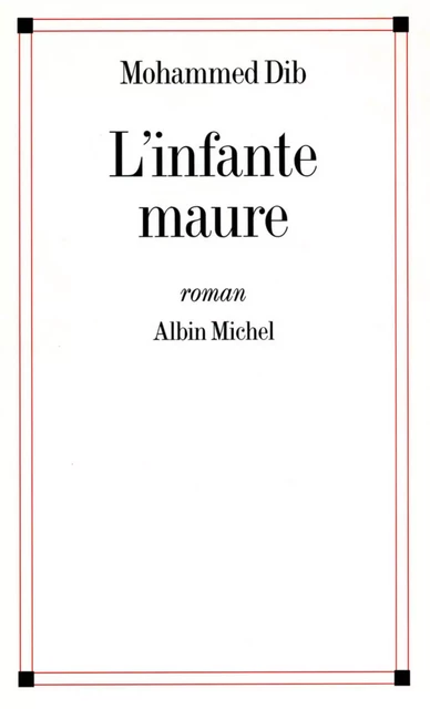 L'Infante maure - Mohammed Dib - Albin Michel