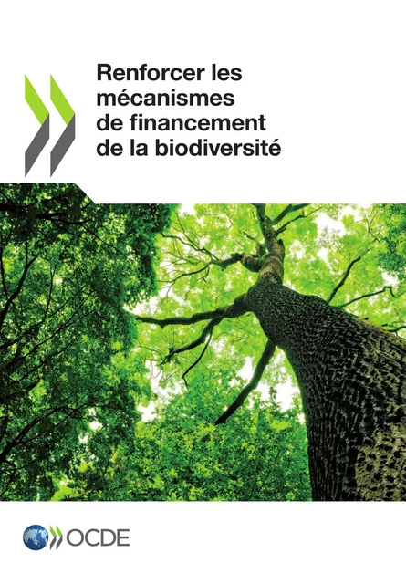 Renforcer les mécanismes de financement de la biodiversité -  Collectif - OECD