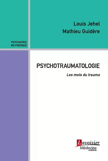 Psychotraumatologie - Louis Jehel, Mathieu Guidère - Médecine Sciences Publications