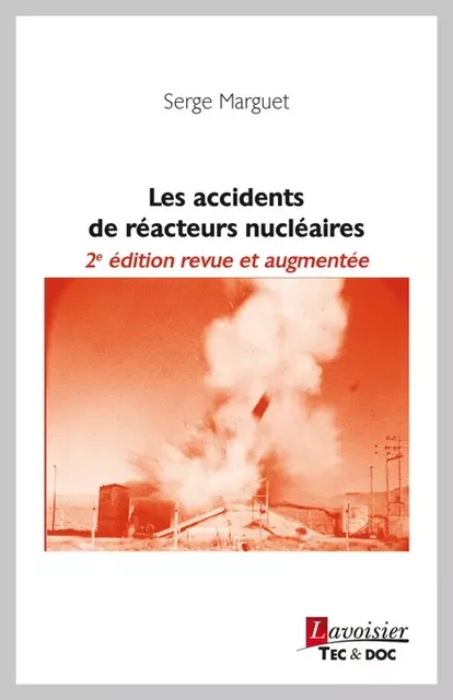 Les accidents de réacteurs nucléaires - Serge Marguet - Tec & Doc