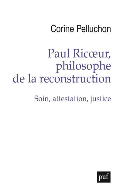 Paul Ricoeur, philosophe de la reconstruction - Corine Pelluchon - Humensis