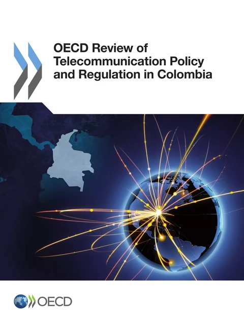 OECD Review of Telecommunication Policy and Regulation in Colombia -  Collective - OECD