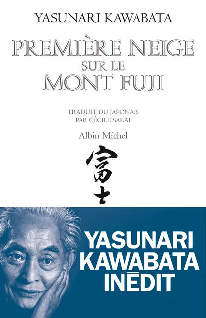 Première neige sur le mont Fuji - Yasunari Kawabata - Albin Michel