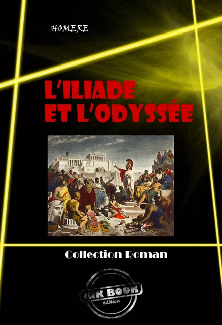 L’Iliade et L’Odyssée [édition intégrale revue et mise à jour] - Homère Homère - Ink book