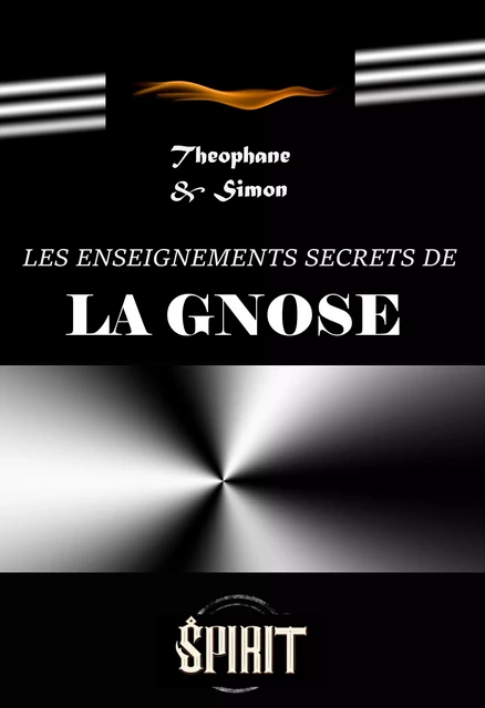 Les enseignements secrets de la gnose : guide pratique d'initiation gnostique [éd. intégrale, revue & mise à jour] -  Simon, Simon (A. de Pouvourville Alias Matgioi), Théophane (L. Champrenaud) - Ink book