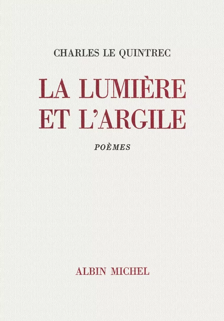 La Lumière et l'Argile - Charles Le Quintrec - Albin Michel