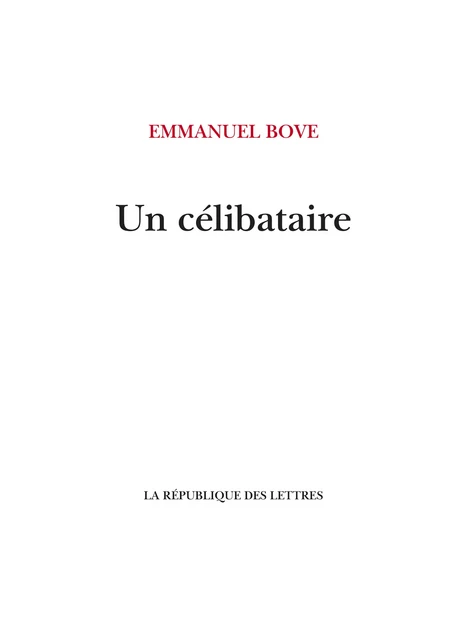 Un célibataire - Emmanuel Bove - République des Lettres