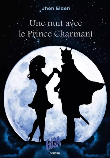 Une nuit avec le Prince Charmant - Jhen Elden - Éditions Auteurs d'Aujourd'hui