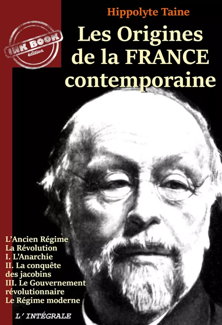 Les origines de la France contemporaine – L’Intégrale en 11 volumes [Nouv. éd. revue et mise à jour]. - Hyppolite Taine - Ink book