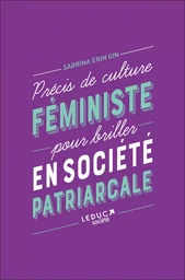 Précis de culture féministe pour briller en société patriarcale