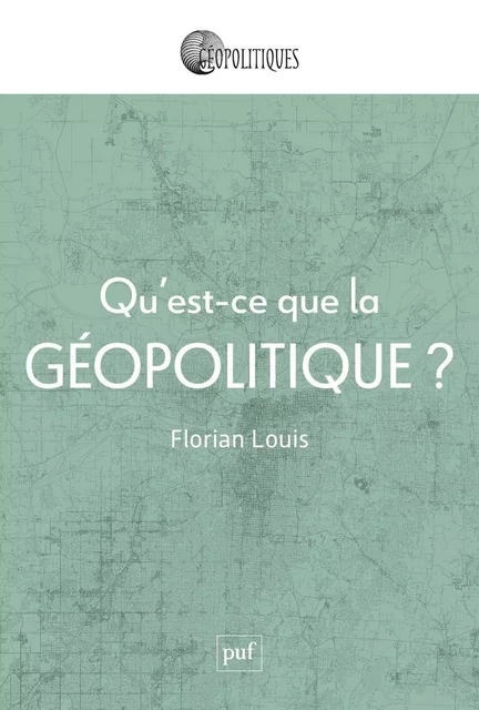 Qu'est-ce que la géopolitique ? - Florian Louis - Humensis