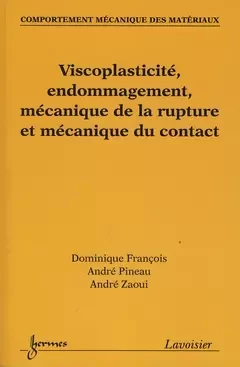 Comportement mécanique des matériaux - André Pineau, Dominique François, André Zaoui - Hermes Science Publications