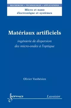 Matériaux artificiels - Jean-Claude Sabonnadière, Mireille Mouis, Olivier Vanbesien - Hermes Science Publications