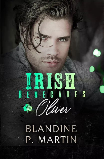 Irish Renegades - 4. Oliver - Blandine P. Martin - BPM Editions