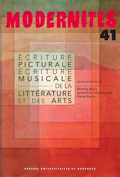 Écriture picturale et écriture musicale de la littérature et des arts - Béatrice Bloch, Apostolos Lampropoulos, Pierre Garcia - Presses universitaires de Bordeaux