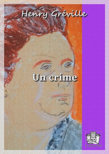 Un crime - Henry Gréville - La Gibecière à Mots