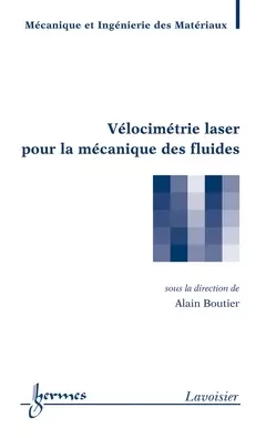 Vélocimétrie laser pour la mécanique des fluides - Alain Boutier - Hermes Science Publications