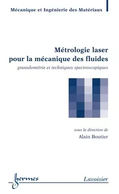 Métrologie laser pour la mécanique des fluides - Alain Boutier - Hermes Science Publications