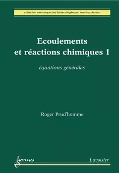 Écoulements et réactions chimiques 1 - Prud'Homme Roger,  Achard - Hermes Science Publications