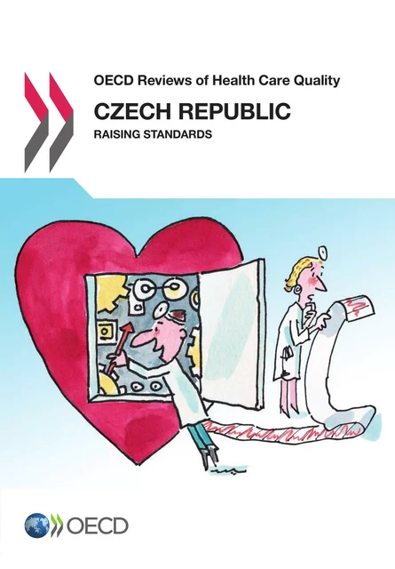 OECD Reviews of Health Care Quality: Czech Republic 2014 -  Collective - OECD