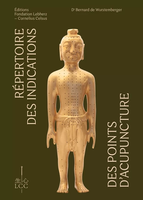 Répertoire des indications des points d'acupuncture - Dr Bernard de Wurstemberger - Éditions Fondation LCC