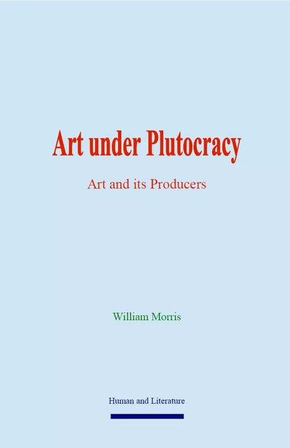 Art under Plutocracy - William Morris - Human and Literature Publishing