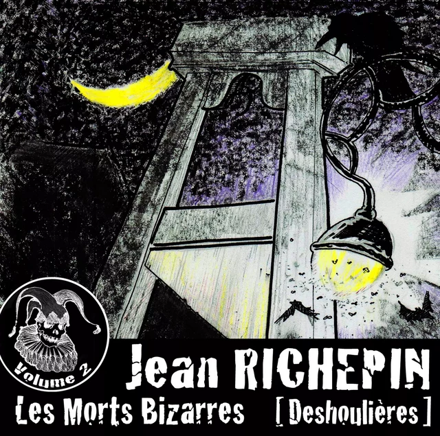 Les Morts Bizarres (Vol.2) - Jean Richepin - Des Oreilles Pour Lire