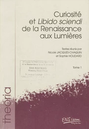 Curiosité et Libido sciendi de la Renaissance aux Lumières