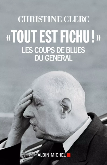 "Tout est fichu !" - Christine Clerc - Albin Michel