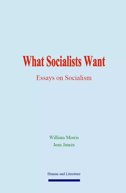 What Socialists Want - William Morris - Human and Literature Publishing