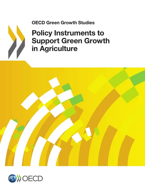 Policy Instruments to Support Green Growth in Agriculture -  Collective - OECD