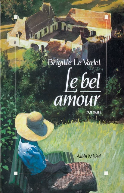 Le Bel Amour - Brigitte le Varlet - Albin Michel