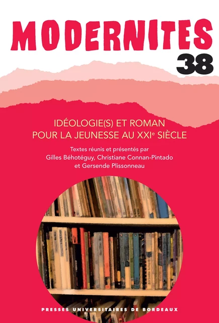 Idéologie(s) et roman pour la jeunesse au XXIe siècle - Gilles Béhotéguy, Christiane Connan-Pintado, Gersende Plissonneau - Presses universitaires de Bordeaux