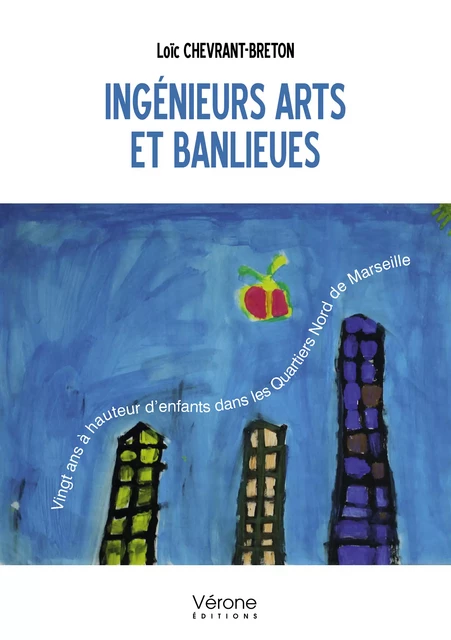 Ingénieurs arts et banlieues - Loïc Chevrant-Breton - Editions Vérone