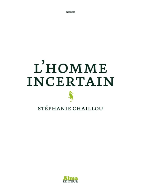 L'homme incertain - Stéphanie Chaillou - Alma Editeur