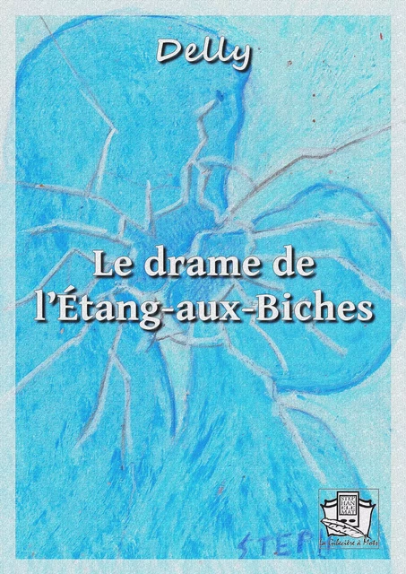 Le drame de l'Etang-aux-Biches -  Delly - La Gibecière à Mots