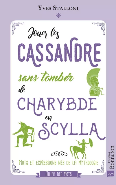 Jouer les Cassandre sans tomber de Charybde en Scylla - Yves Stalloni - Editions Christine Bonneton